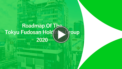 Roadmap Of The Tokyu Fudosan Holdings Group 2020（July 31, 2020)
