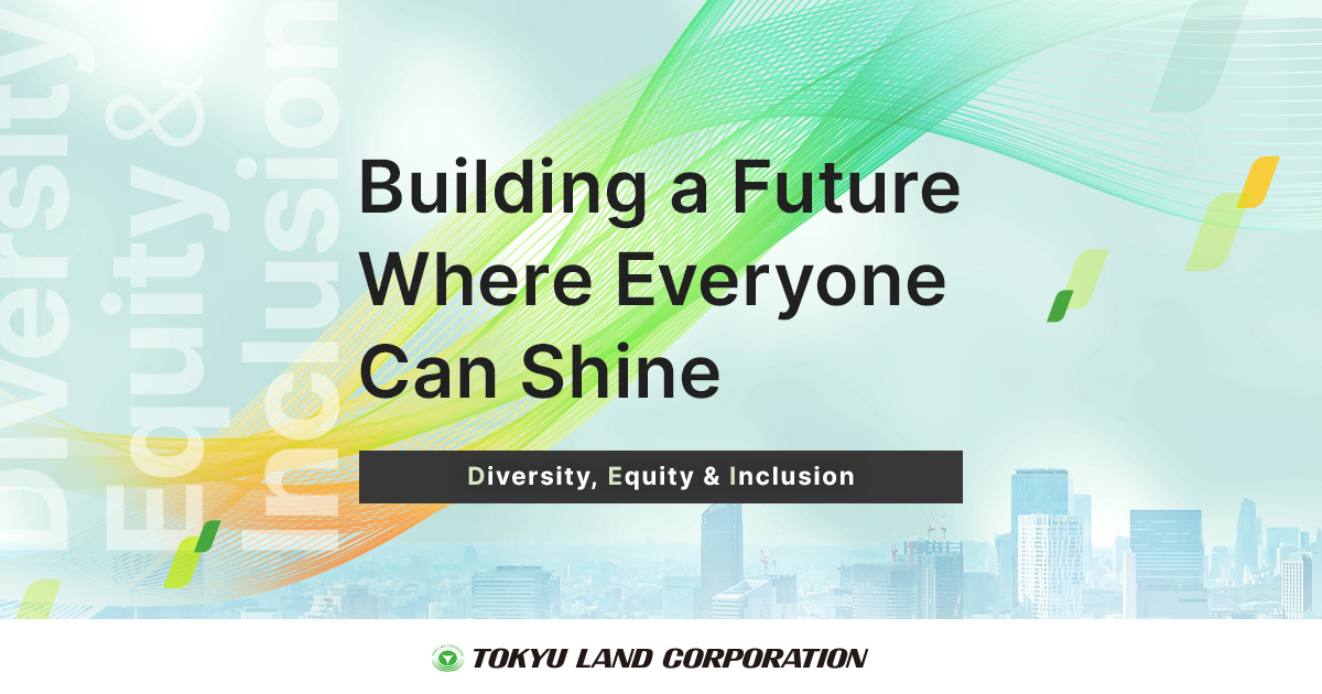 Diversity, equity & Information｜TOKYU LAND CORPORATION